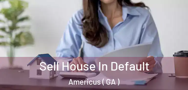  Sell House In Default Americus ( GA )