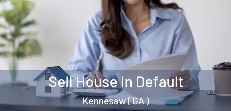  Sell House In Default Kennesaw ( GA )