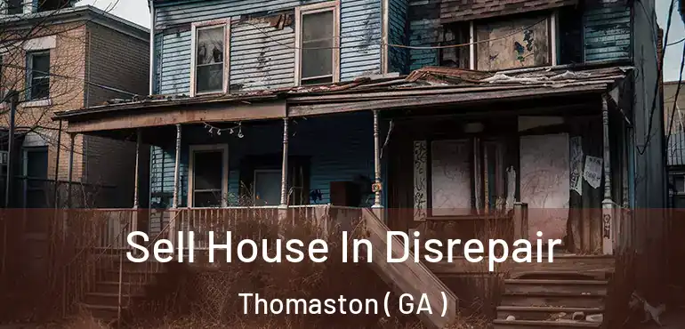  Sell House In Disrepair Thomaston ( GA )
