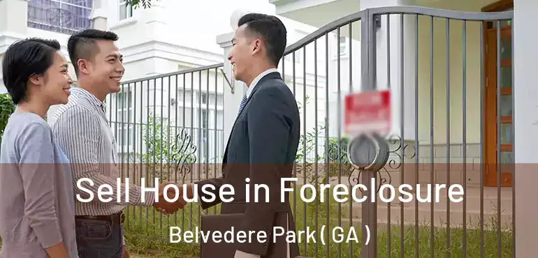  Sell House in Foreclosure Belvedere Park ( GA )
