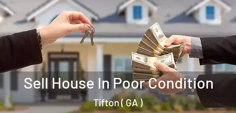  Sell House In Poor Condition Tifton ( GA )