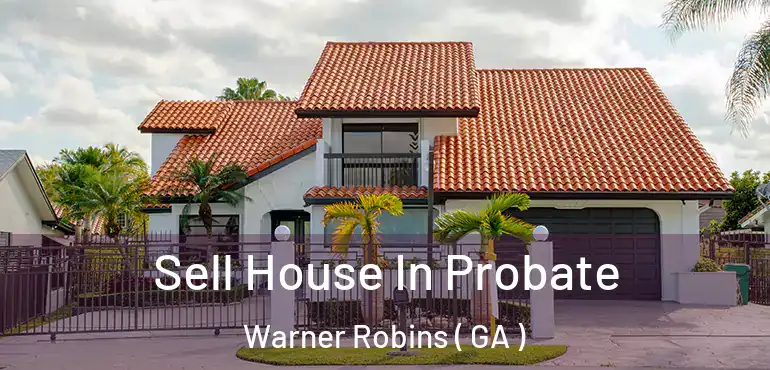  Sell House In Probate Warner Robins ( GA )