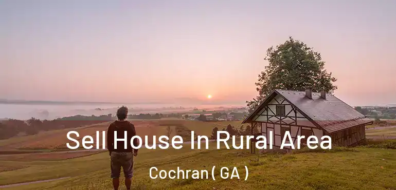  Sell House In Rural Area Cochran ( GA )