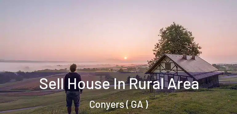  Sell House In Rural Area Conyers ( GA )