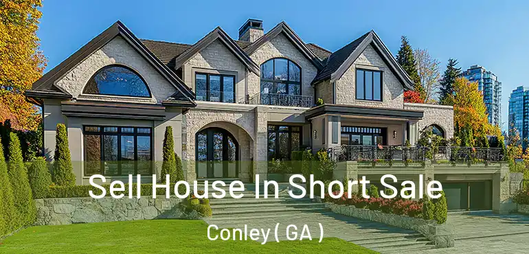  Sell House In Short Sale Conley ( GA )