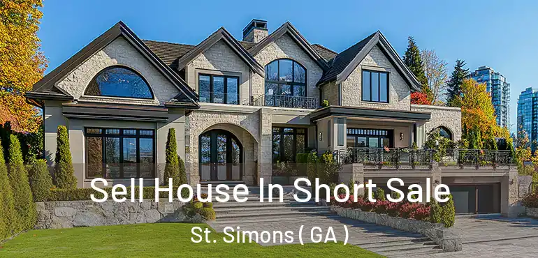  Sell House In Short Sale St. Simons ( GA )