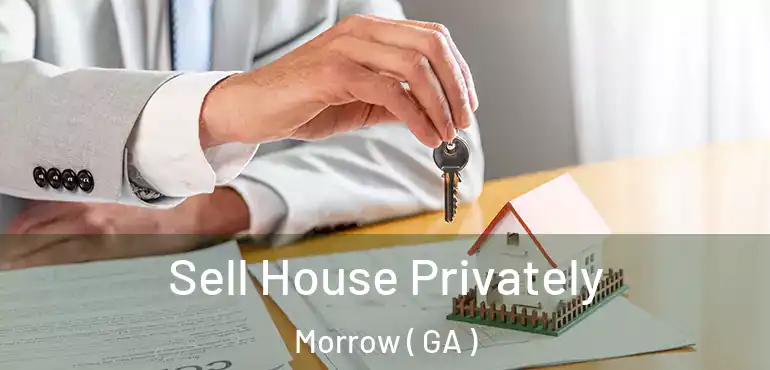 Sell House Privately Morrow ( GA )