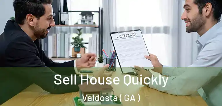  Sell House Quickly Valdosta ( GA )
