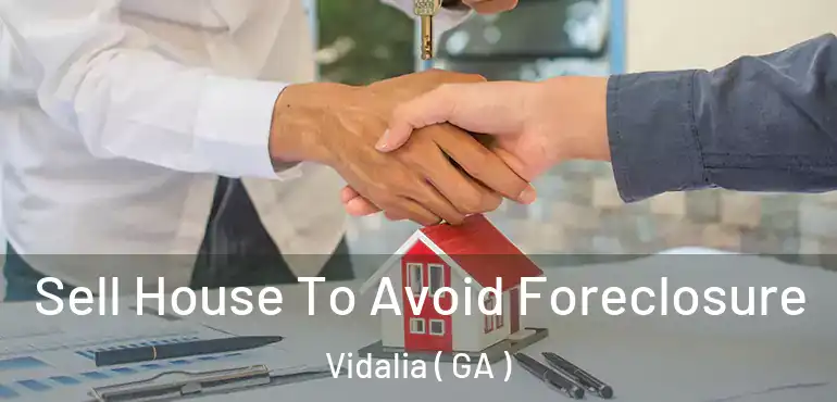  Sell House To Avoid Foreclosure Vidalia ( GA )