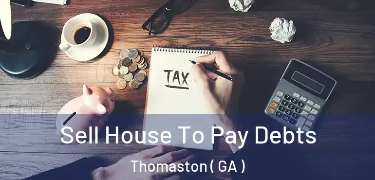  Sell House To Pay Debts Thomaston ( GA )