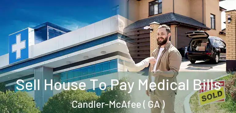  Sell House To Pay Medical Bills Candler-McAfee ( GA )