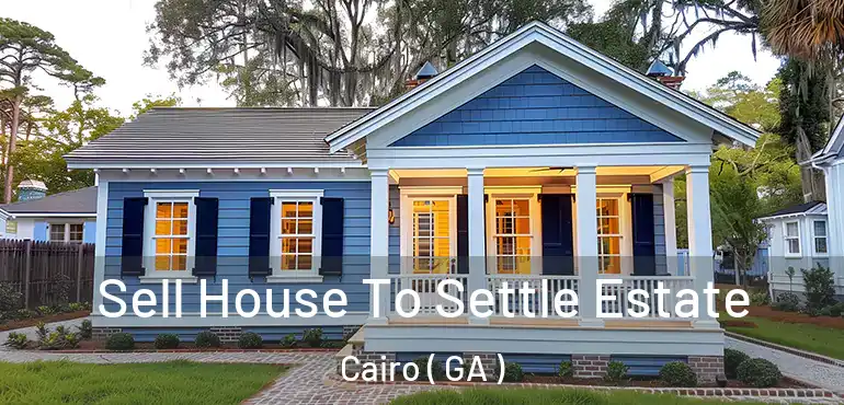  Sell House To Settle Estate Cairo ( GA )
