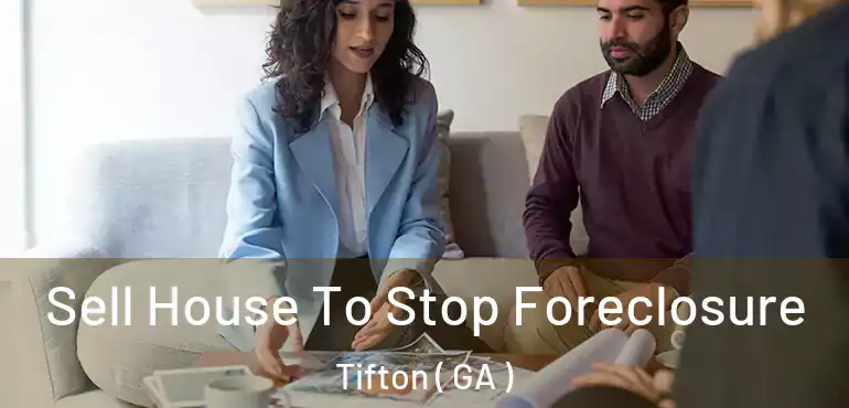  Sell House To Stop Foreclosure Tifton ( GA )