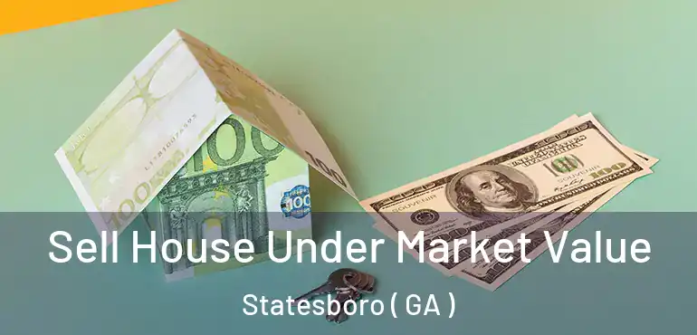 Sell House Under Market Value Statesboro ( GA )