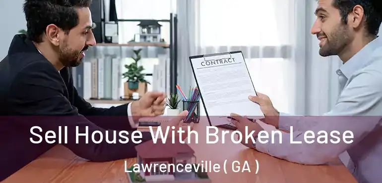  Sell House With Broken Lease Lawrenceville ( GA )