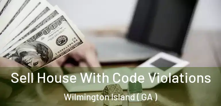 Sell House With Code Violations Wilmington Island ( GA )