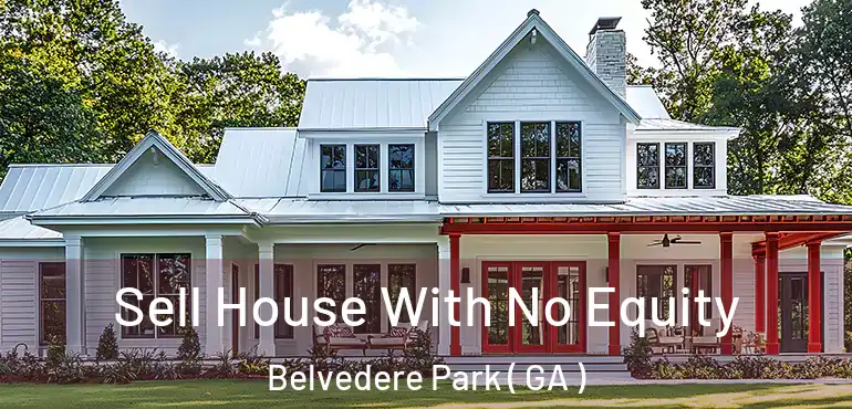  Sell House With No Equity Belvedere Park ( GA )