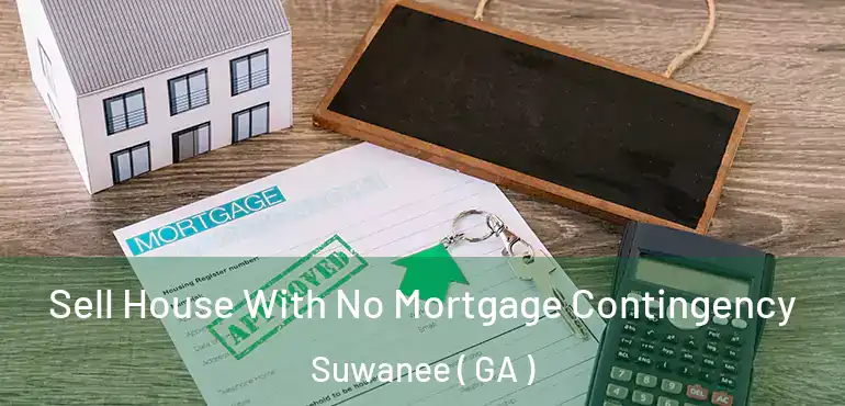  Sell House With No Mortgage Contingency Suwanee ( GA )