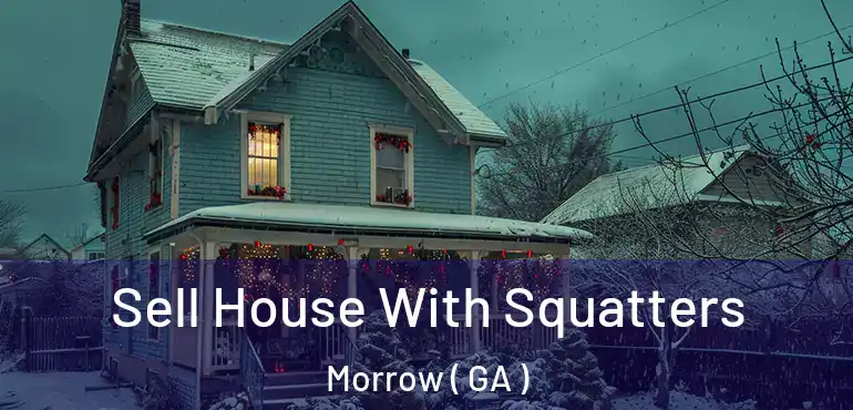  Sell House With Squatters Morrow ( GA )
