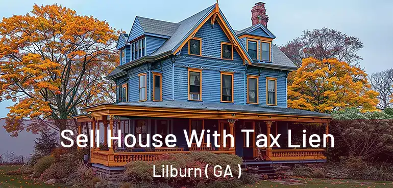  Sell House With Tax Lien Lilburn ( GA )