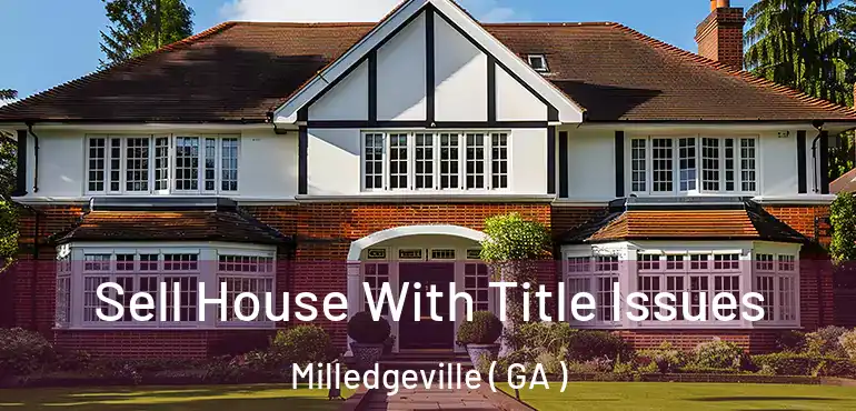  Sell House With Title Issues Milledgeville ( GA )