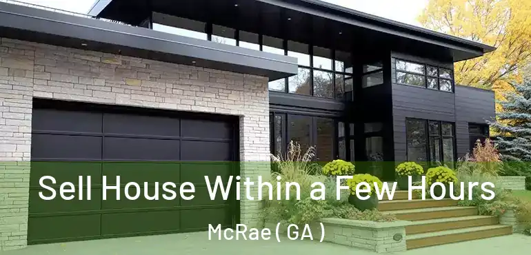  Sell House Within a Few Hours McRae ( GA )