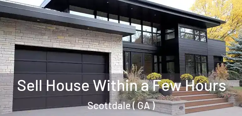  Sell House Within a Few Hours Scottdale ( GA )