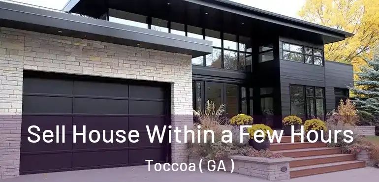  Sell House Within a Few Hours Toccoa ( GA )