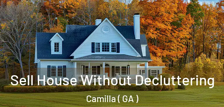  Sell House Without Decluttering Camilla ( GA )