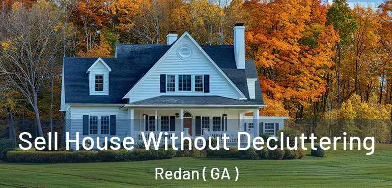  Sell House Without Decluttering Redan ( GA )