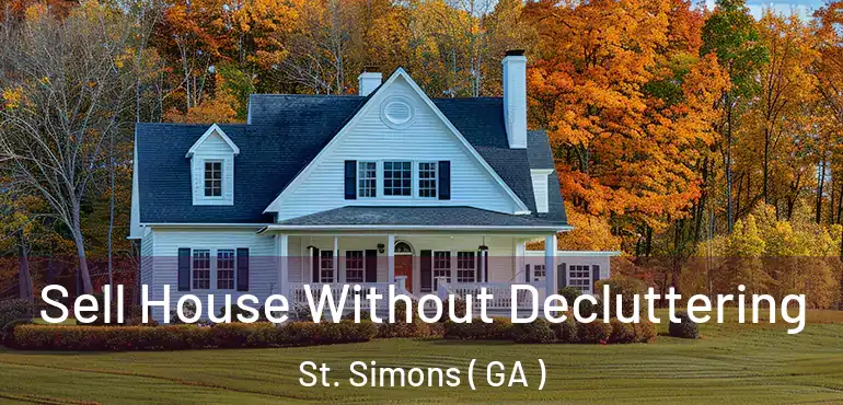  Sell House Without Decluttering St. Simons ( GA )