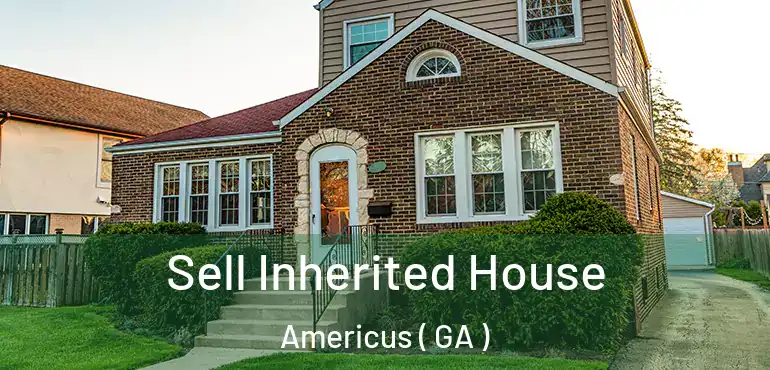  Sell Inherited House Americus ( GA )