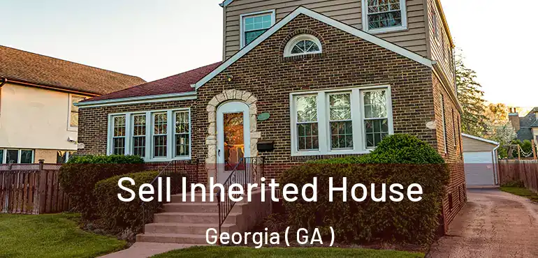  Sell Inherited House Georgia ( GA )