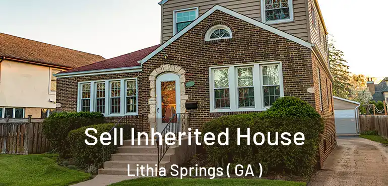  Sell Inherited House Lithia Springs ( GA )