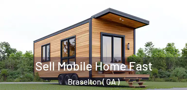  Sell Mobile Home Fast Braselton ( GA )