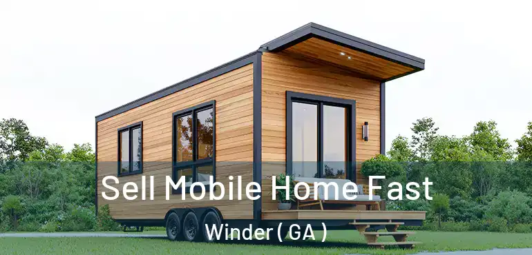  Sell Mobile Home Fast Winder ( GA )