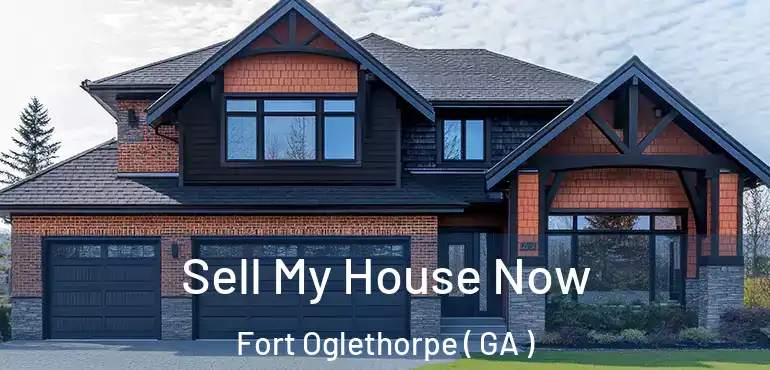  Sell My House Now Fort Oglethorpe ( GA )