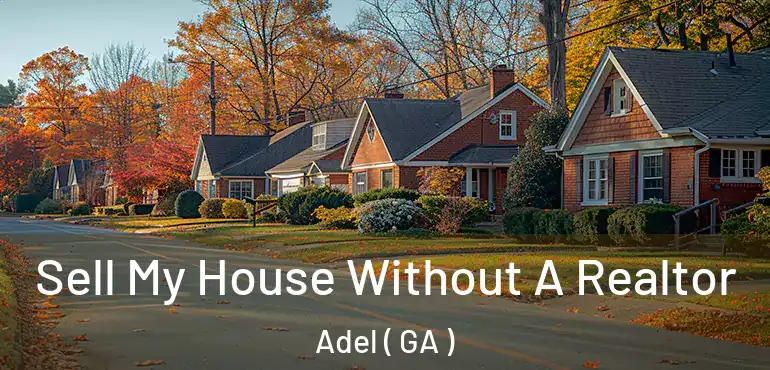  Sell My House Without A Realtor Adel ( GA )