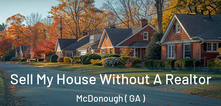  Sell My House Without A Realtor McDonough ( GA )