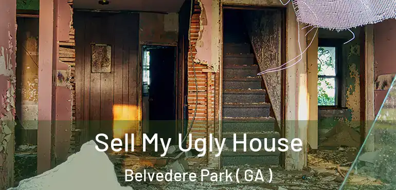 Sell My Ugly House Belvedere Park ( GA )