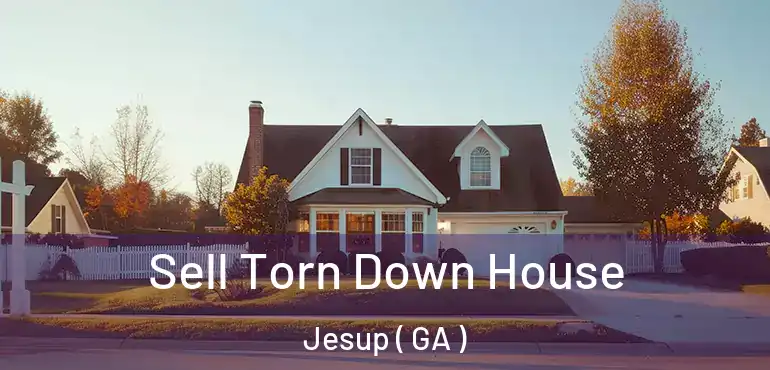  Sell Torn Down House Jesup ( GA )