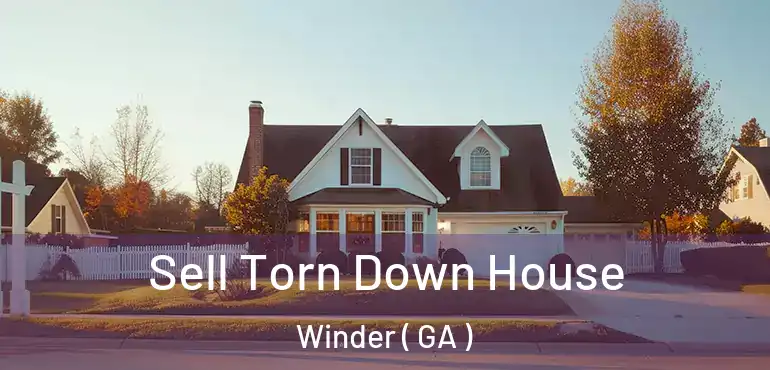  Sell Torn Down House Winder ( GA )