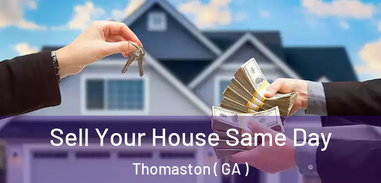  Sell Your House Same Day Thomaston ( GA )