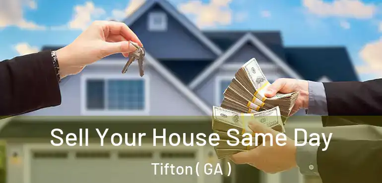  Sell Your House Same Day Tifton ( GA )