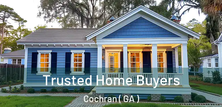  Trusted Home Buyers Cochran ( GA )