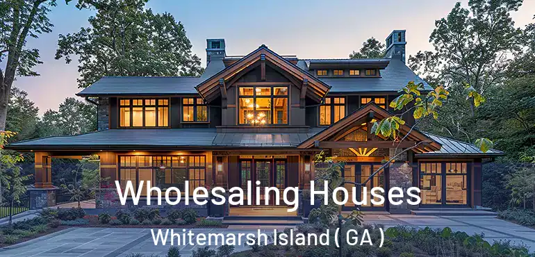  Wholesaling Houses Whitemarsh Island ( GA )