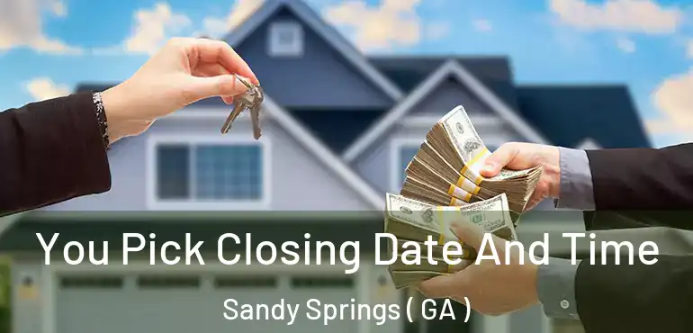  You Pick Closing Date And Time Sandy Springs ( GA )